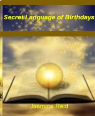 Title: Secret Language of Birthdays: This Mind-Opening Guide Unlocks The Mysteries of Birth Date, Sidereal Astrology, Sun Sign, Zodiac Compatibility and More, Author: Jasmine Reid