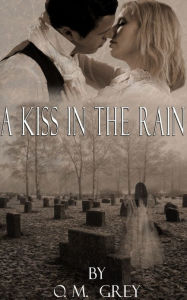 Title: A Kiss in the Rain, Author: O.M. Grey