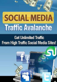 Title: Social Media Traffic Avalanche, Author: Alan Smith