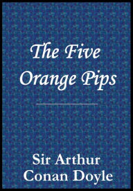 Title: The Five Orange Pips, Author: Arthur Conan Doyle