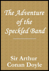 Title: The Adventure of the Speckled Band, Author: Arthur Conan Doyle