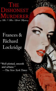 Title: The Dishonest Murderer (Mr. and Mrs. North Series #13), Author: Frances Lockridge