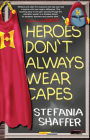 Heroes Don’t Always Wear Capes