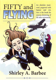 Title: Fifty and Flying, Author: Shirley Barbee