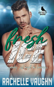 Title: Fresh Ice (A Standalone Sweet Hockey Goalie Romance Book), Author: Rachelle Vaughn