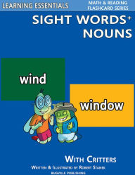 Title: Sight Words Plus Nouns: Sight Words Flash Cards with Critters for Preschool, Kindergarten & Up (Learning Essentials Math & Reading Flashcard Series), Author: William Robert Stanek