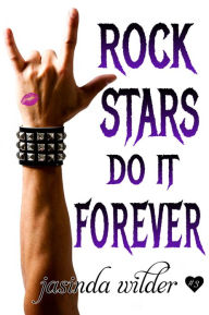 Title: Rock Stars Do It Forever, Author: Jasinda Wilder
