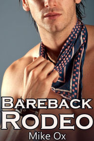Title: Bareback Rodeo (4-Pack Reluctant Gay Cowboy BDSM Gangbang Bundle), Author: Mike Ox