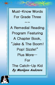 Title: MUST-KNOW WORDS FOR GRADE THREE ~~ A REMEDIAL READING PROGRAM FEATURING A CHAPTER BOOK, 