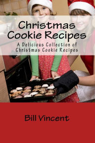 Title: Christmas Cookie Recipes, Author: Bill Vincent