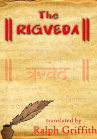 Title: The Rig Veda, Author: Ralph T.H. Griffith