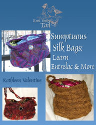 Title: Sumptuous Silk Bags: Learn Entrelac & More, Author: Kathleen Valentine