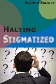 Title: Halting Stigmatized, Author: Arthur Salwey