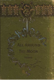 Title: All Around the Moon, Author: Jules Verne