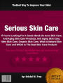 Serious Skin Care :If You’re Looking For A Great eBook On Acne Skin Care, Anti Aging Skin Care Products, Anti Aging Skin Care, Men Skin Care, Organic Skin Care, What Is Natural Skin Care and Which Is The Best Skin Care Product!