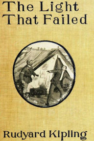 Title: THE LIGHT THAT FAILED (with scenes from the Dramatic Version), Author: Rudyard Kipling