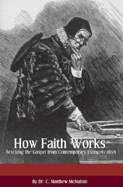 How Faith Works: Rescuing the Biblical Gospel from Contemporary Evangelicalism