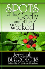 Title: Spots of the Godly and of the Wicked, Author: Jeremiah Burroughs