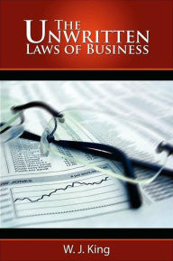 Title: The Unwritten Laws of Business, Author: W. J. King