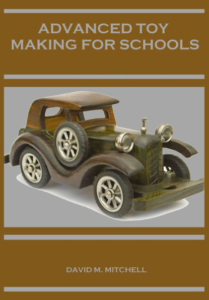 Advanced Toy Making for Schools (Illustrated)