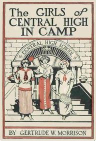 Title: The Girls of Central High in Camp, Author: Gertrude W. Morrison