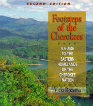 Title: Footsteps of the Cherokees: A Guide to the Eastern Homelands of the Cherokee Nation, Author: Vicki Rozema