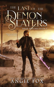 Title: The Last of the Demon Slayers (Accidental Demon Slayer Series #4), Author: Angie Fox