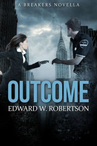 Title: Outcome, Author: Edward W. Robertson