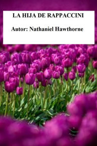 Title: La Hija de Rappaccini, Author: Nathaniel Hawthorne