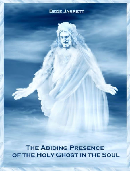 The Abiding Presence of the Holy Ghost in the Soul (Illustrated)