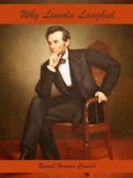 Title: Why Lincoln Laughed (Illustrated), Author: Russell Herman Conwell
