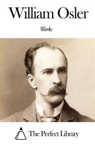 Title: Works of William Osler, Author: William Osler