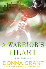 Title: A Warrior's Heart (Shields #5), Author: Donna Grant