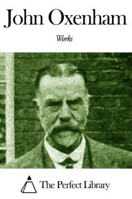 Title: Works of John Oxenham, Author: John Oxenham