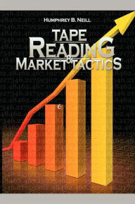 Title: Tape Reading & Market Tactics, Author: Humphrey B Neill