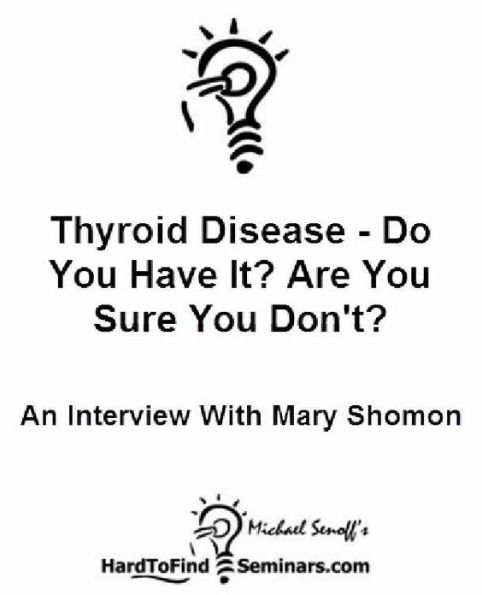 Thyroid Disease - Do You Have It? Are You Sure You Don't?: An Interview With Mary Shomon
