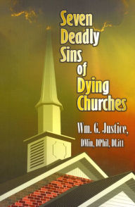 Title: Seven Deadly Sins of Dying Churches, Author: William Justice