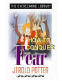 How to Conquer Fear (KJV)