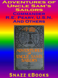 Title: Adventures Of Uncle Sam's Sailors, Author: Robert E. Peary