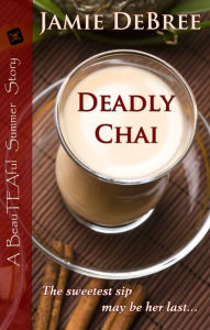 Title: Deadly Chai, Author: Jamie DeBree