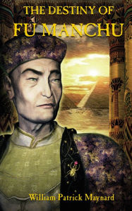 Title: The Destiny of Fu Manchu, Author: William Patrick Maynard