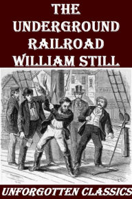 Title: The Underground Rail Road [Illustrated], Author: William Still