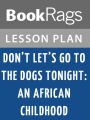 Don't Let's Go to the Dogs Tonight: An African Childhood Lesson Plans