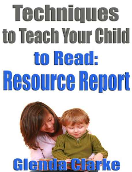 Techniques to Teach Your Child to Read: Resource Report