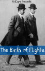 The Birth of Flight: A History of the Wright Brothers Just for Kids!