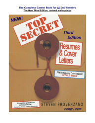 Title: TOP SECRET Resumes & Cover Letters, the Third Edition Ebook, Author: Steven Provenzano CPRW/CEIP