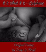 Title: It Is What It Is--Epiphany, Author: Tonya Floyd