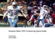 Title: Houston Oilers 1975: A Game-by-Game Guide, Author: John Schaefer