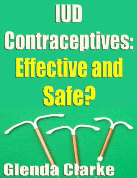 IUD Contraceptives: Effective and Safe?