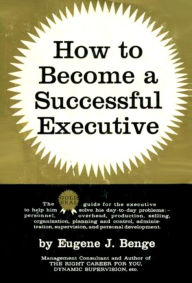 Title: How to Become a Successful Executive, Author: Eugene Benge